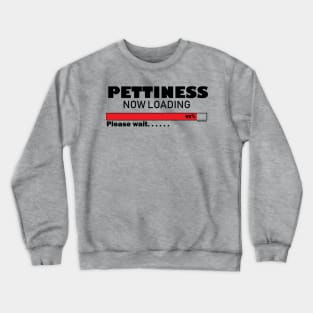 Pettiness Loading Crewneck Sweatshirt
